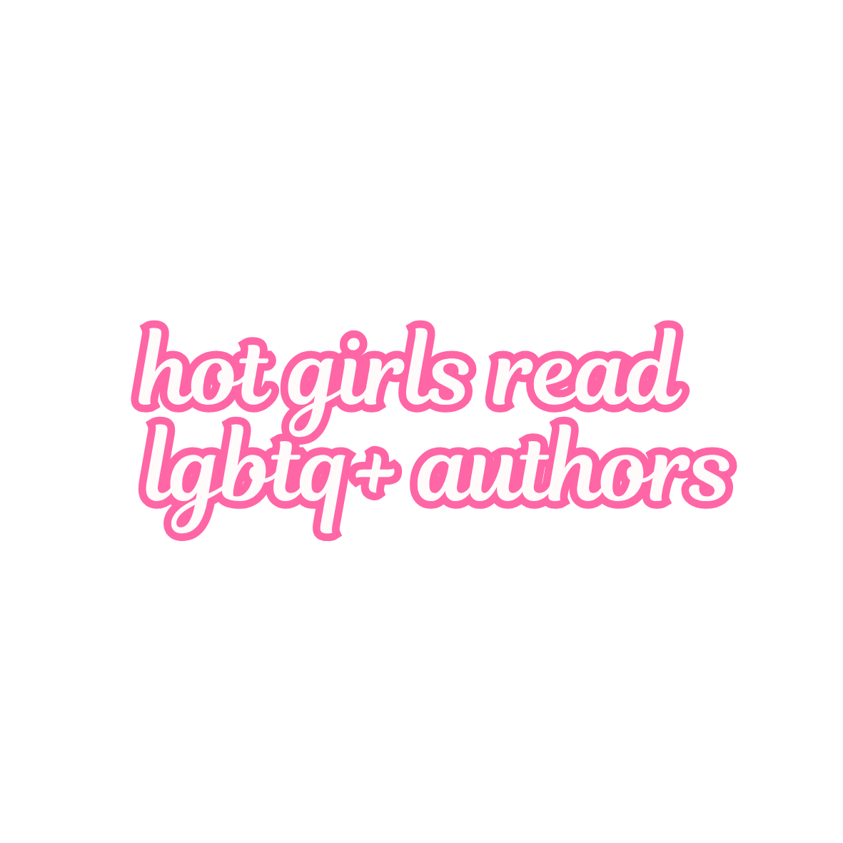 Hot Girls...Read LGBTQ+ Authors Sticker